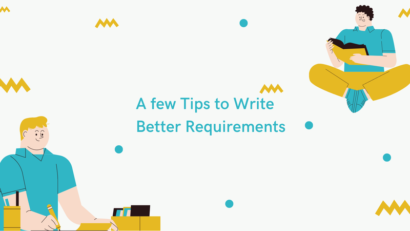 A Few Tips to Write Better Requirements