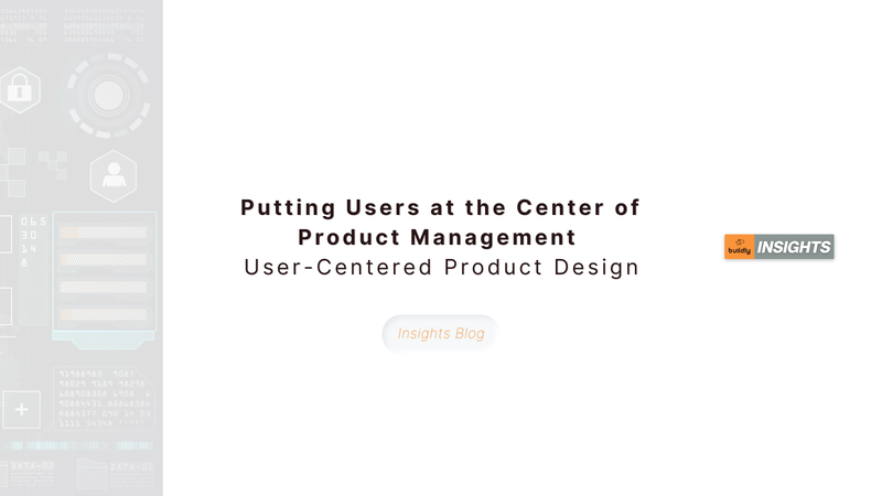 Putting Users at the Center of Product Management through User-Centered Product Design